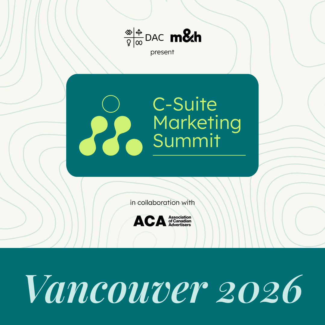 DAC, and m&h present the 2026 Vancouver C-Suite Marketing Summit in collaboration with the ACA.